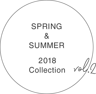 SPRING and SUMMER 2018 COLLECTION VOL.2